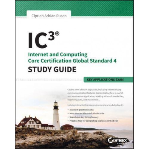 IC3 Internet and Computing Core Certification Key Applications Global Standard 4. Study Guide