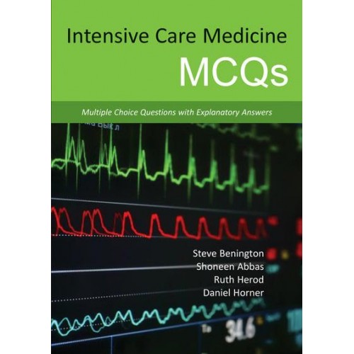 Intensive Care Medicine MCQs Multiple Choice Questions With Explanatory Answers