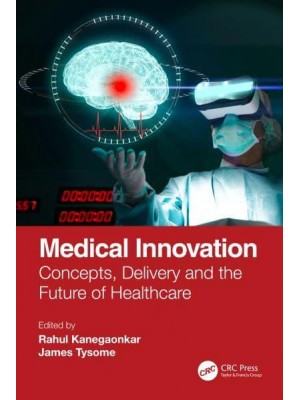 Medical Innovation Concepts, Delivery and the Future of Healthcare