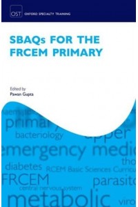 SBAQs for the FRCEM Primary - Oxford Specialty Training. Revision Texts