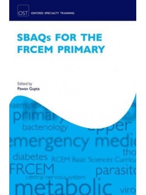 SBAQs for the FRCEM Primary - Oxford Specialty Training. Revision Texts