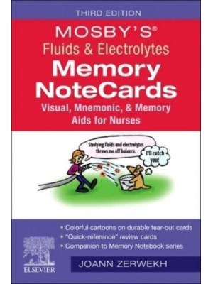 Mosby's¬ Fluids & Electrolytes Memory NoteCards Visual, Mnemonic, and Memory Aids for Nurses