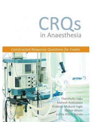 CRQs in Anaesthesia Constructed Response Questions for Exams