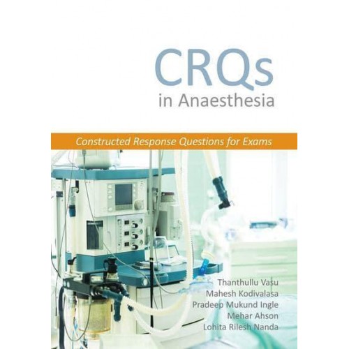 CRQs in Anaesthesia Constructed Response Questions for Exams