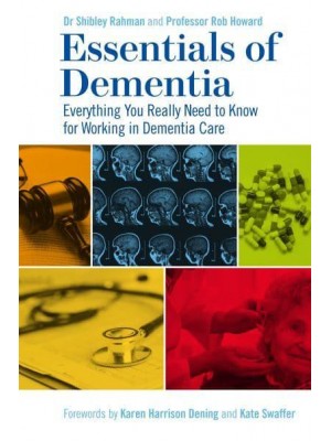Essentials of Dementia Everything You Really Need to Know for Working in Dementia Care
