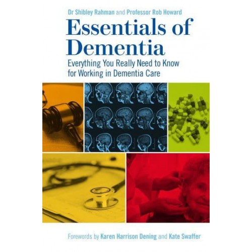 Essentials of Dementia Everything You Really Need to Know for Working in Dementia Care