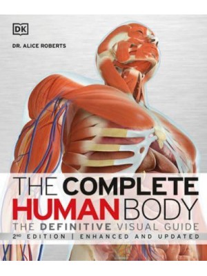 The Complete Human Body The Definitive Visual Guide