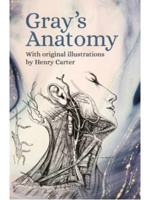 Gray's Anatomy With Original Illustrations by Henry Carter