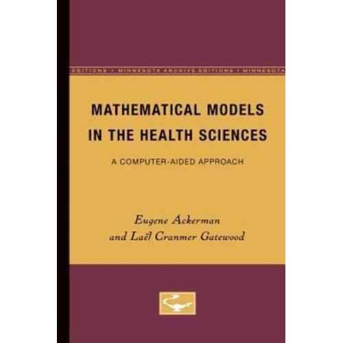 Mathematical Models in the Health Sciences A Computer-Aided Approach