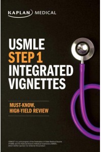 USMLE Step 1: Integrated Vignettes Must-Know, High-Yield Review - USMLE Prep