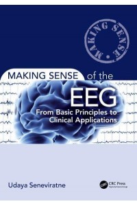 Making Sense of the EEG From Basic Principles to Clinical Applications - Making Sense Of