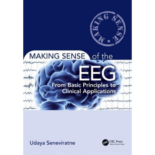 Making Sense of the EEG From Basic Principles to Clinical Applications - Making Sense Of