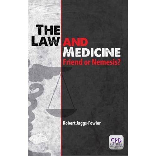 The Law and Medicine Friend or Nemesis?