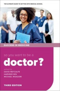 So You Want to Be a Doctor? The Ultimate Guide to Getting Into Medical School - Success in Medicine