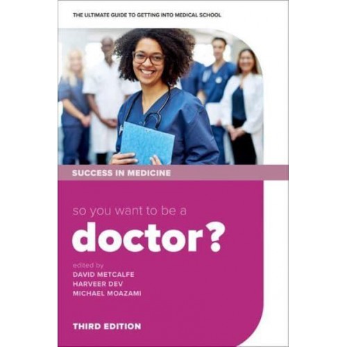 So You Want to Be a Doctor? The Ultimate Guide to Getting Into Medical School - Success in Medicine