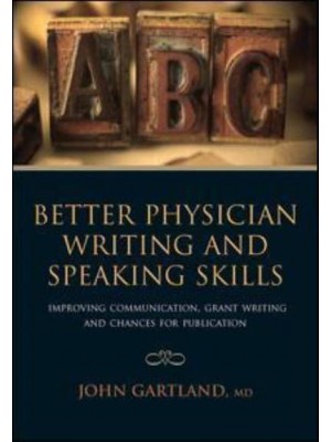 Better Physician Writing and Speaking Skills Improving Communication, Grant Writing and Chances for Publication
