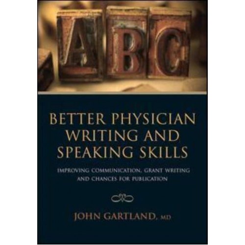Better Physician Writing and Speaking Skills Improving Communication, Grant Writing and Chances for Publication