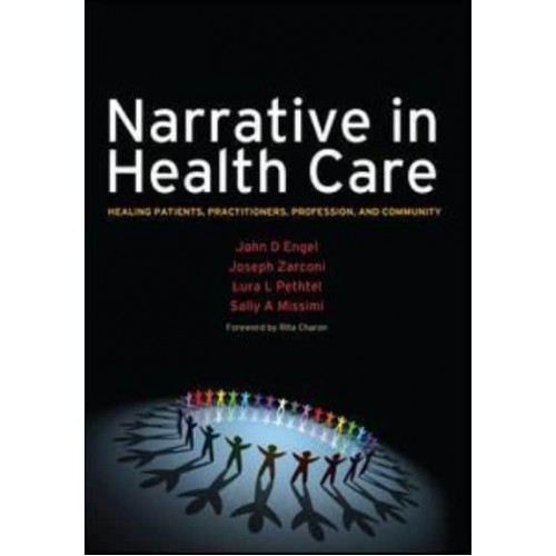 Narrative in Health Care Healing Patients, Practitioners, Profession, and Community