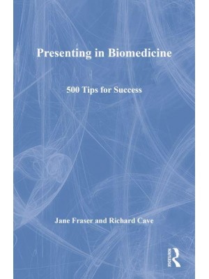 Presenting in Biomedicine 500 Tips for Success