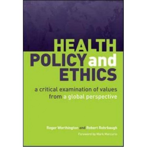 Health Policy and Ethics A Critical Examination of Values from a Global Perspective