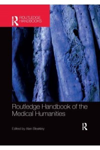 Routledge Handbook of the Medical Humanities - Routledge Handbooks
