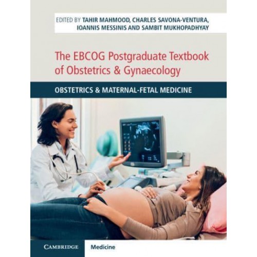 The EBCOG Postgraduate Textbook of Obstetrics & Gynaecology. Volume 1 Obstetrics & Maternal-Fetal Medicine