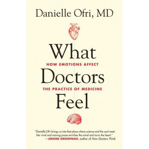 What Doctors Feel How Emotions Affect the Practice of Medicine