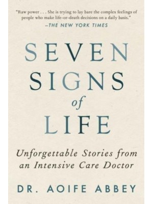 Seven Signs of Life Unforgettable Stories from an Intensive Care Doctor