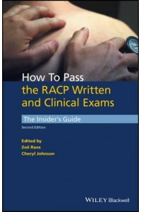 How to Pass the RACP Written and Clinical Exams The Insider's Guide
