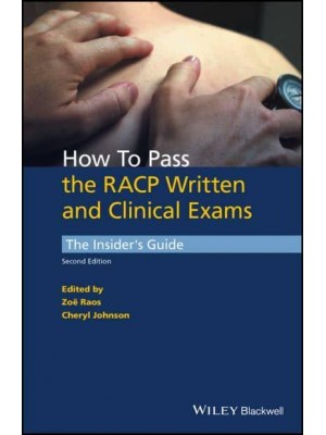 How to Pass the RACP Written and Clinical Exams The Insider's Guide