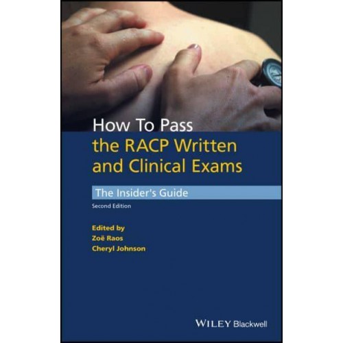 How to Pass the RACP Written and Clinical Exams The Insider's Guide