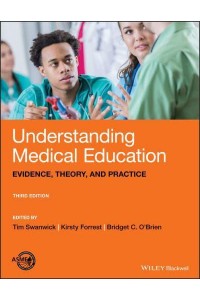 Understanding Medical Education Evidence, Theory, and Practice