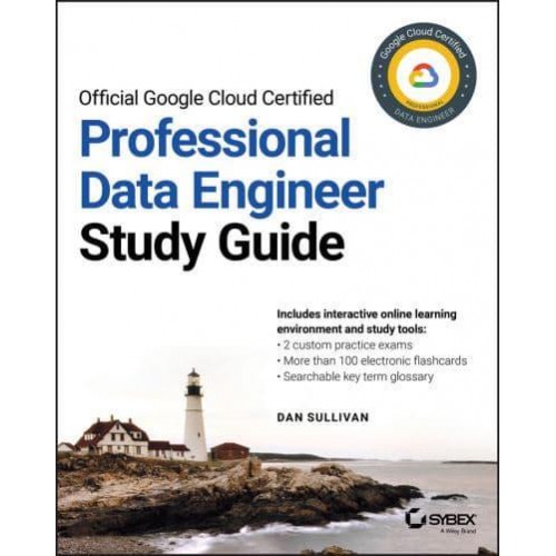 Official Google Cloud Certified Professional Data Engineer Study Guide