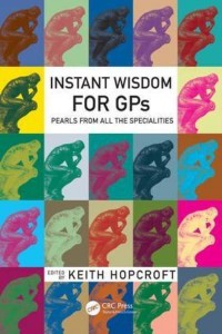 Instant Wisdom for GPs Pearls from All the Specialities