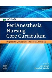 Perianesthesia Nursing Core Curriculum Preprocedure, Phase I and Phase II, PACU Nursing