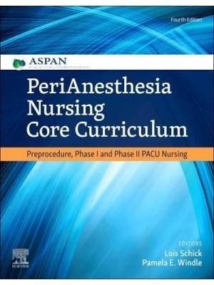 Perianesthesia Nursing Core Curriculum Preprocedure, Phase I and Phase II, PACU Nursing