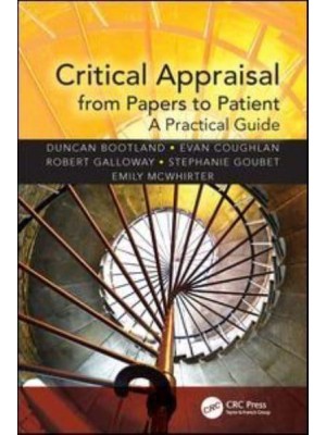 Critical Appraisal from Papers to Patient A Practical Guide