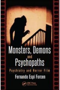 Monsters, Demons and Psychopaths Psychiatry and Horror Film