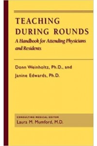 Teaching During Rounds: A Handbook for Attending Physicians and Residents