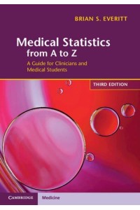 Medical Statistics from A to Z A Guide for Clinicians and Medical Students