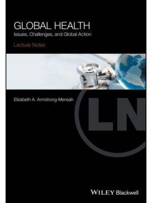 Global Health Issues, Challenges and Global Action - Lecture Notes