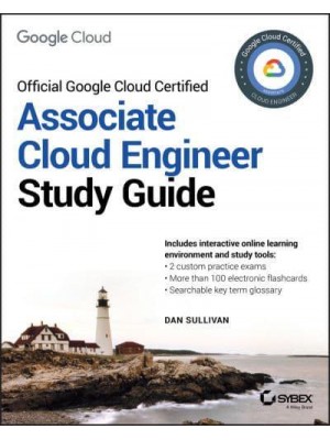 Official Google Cloud Certified Associate Cloud Engineer Study Guide