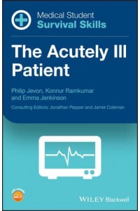 The Acutely Ill Patient - Medical Student Survival Skills