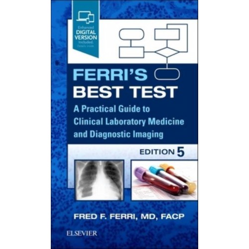 Ferri's Best Test A Practical Guide to Clinical Laboratory Medicine and Diagnostic Imaging - Ferri's Medical Solutions