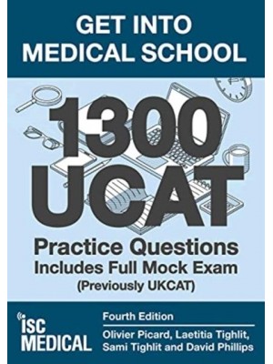 Get Into Medical School - 1300 UCAT Practice Questions. Includes Full Mock Exam (Previously UKCAT)