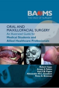 Oral and Maxillofacial Surgery An Illustrated Guide for Medical Students