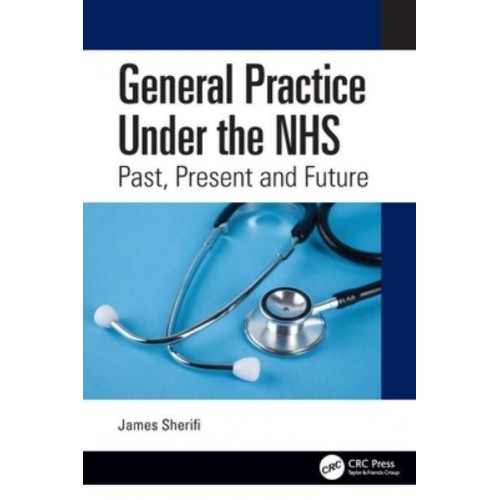 General Practice Under the NHS: Past, Present and Future