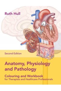 Anatomy, Physiology and Pathology Colouring and Workbook for Therapists and Healthcare Professionals