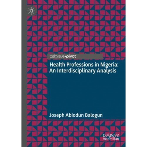 Health Professions in Nigeria : An Interdisciplinary Analysis