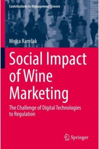 Social Impact of Wine Marketing : The Challenge of Digital Technologies to Regulation - Contributions to Management Science